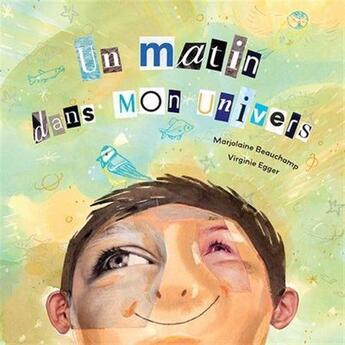 Couverture du livre « Un matin dans mon univers » de Virginie Egger et Marjolaine Beauchamp aux éditions Boomerang Jeunesse