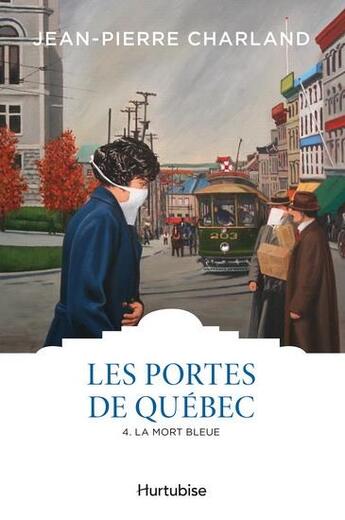 Couverture du livre « Les portes de Québec Tome 4 : la mort bleue » de Jean-Pierre Charland aux éditions Hurtubise