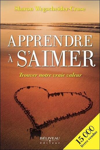 Couverture du livre « Apprendre à s'aimer : trouver notre vraie valeur » de Sharon Wegscheider-Cruse aux éditions Beliveau