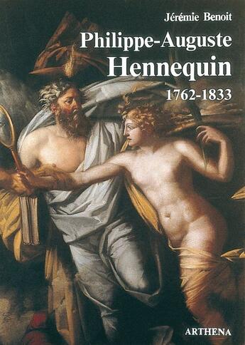 Couverture du livre « Philippe-Auguste Hennequin (1762-1833) » de Jeremie Benoit aux éditions Arthena