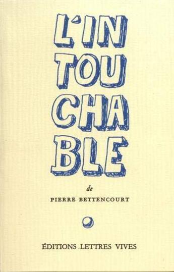 Couverture du livre « L'intouchable » de Pierre Bettencourt aux éditions Lettres Vives