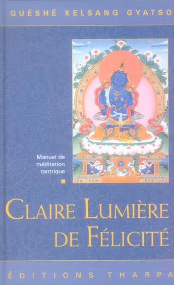 Couverture du livre « Claire lumiere de felicite ; manuel de meditation tantrique » de Kelsang Gyatso aux éditions Tharpa