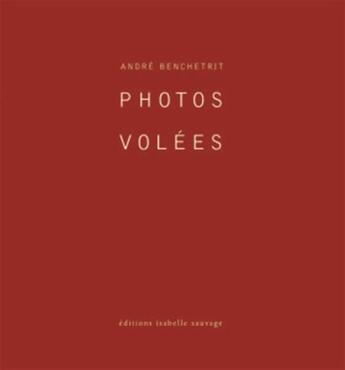 Couverture du livre « Photos volées » de Benchetrit André aux éditions Isabelle Sauvage