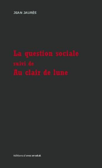 Couverture du livre « La question sociale ; au clair de lune » de Jean Jaurès aux éditions D'ores Et Deja