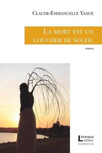 Couverture du livre « La mort est un coucher de soleil » de Yance Claude-Emmanue aux éditions Levesque