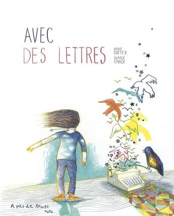 Couverture du livre « Avec des lettres » de A.Cortey/C.Chaix aux éditions A Pas De Loups