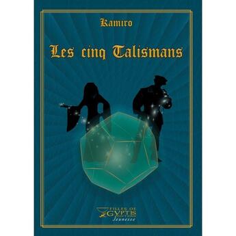 Couverture du livre « LES CINQ TALISMANS » de Kamiro aux éditions Filles De Gyptis