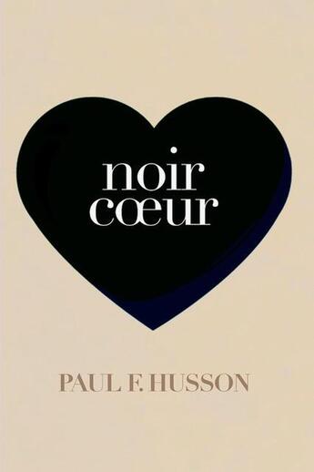 Couverture du livre « Noir coeur » de Paul Francois Husson aux éditions Baudelaire