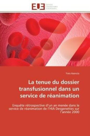 Couverture du livre « La tenue du dossier transfusionnel dans un service de reanimation - enquete retrospective d'un an me » de Asencio Yves aux éditions Editions Universitaires Europeennes