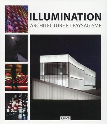 Couverture du livre « Illumination ; architecture et paysagisme » de Dimitri Kottas aux éditions Links