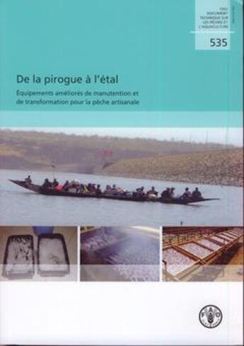 Couverture du livre « De la pirogue a l'etal. equipements ameliores de manutention & de transformation pour la peche artis » de Ndiaye Oumoulkhairy aux éditions Fao