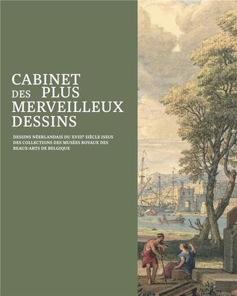 Couverture du livre « Cabinet des plus merveilleux dessins ; dessins néerlandais du XVIIIe siecle issus des collections des musées royaux des beaux-arts de Belgique » de Hautekeete Stefaan aux éditions Snoeck Gent