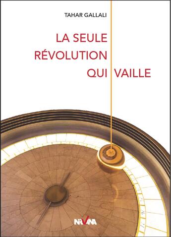 Couverture du livre « La seule revolution qui vaille » de Gallali Tahar aux éditions Nirvana