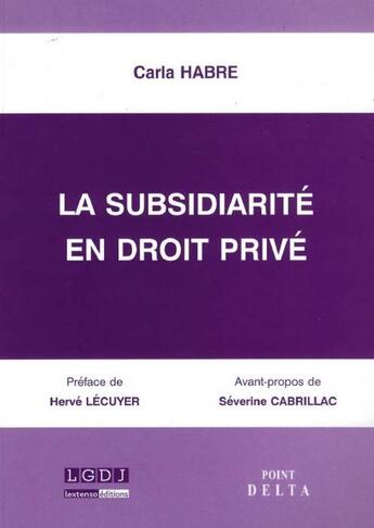 Couverture du livre « La subsidiarité en droit privé » de Carla Habre aux éditions Editions Delta