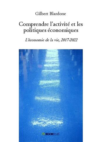 Couverture du livre « Comprendre l'activité et les politiques économiques » de Blardone Gilbert aux éditions Bookelis