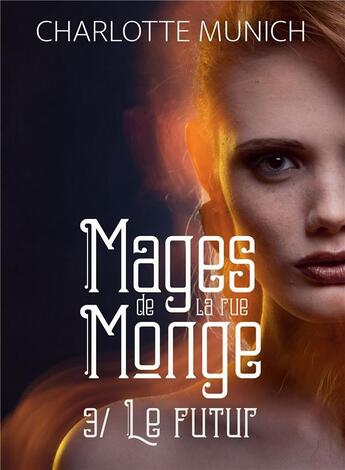 Couverture du livre « Mages de la rue Monge t.3 : le futur » de Charlotte Munich aux éditions Bookelis