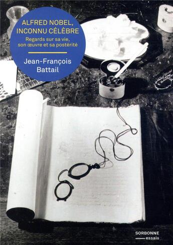 Couverture du livre « Alfred Nobel, inconnu célèbre - regards sur sa vie, son ouvre et sa posterite » de Jean-Francois Battail aux éditions Sorbonne Universite Presses