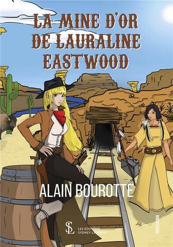 Couverture du livre « La mine d or de lauraline eastwood » de Alain Bourotte aux éditions Sydney Laurent