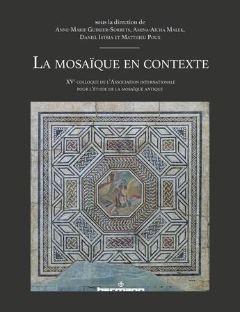 Couverture du livre « La mosaïque en contexte : XVe colloque de l'Association internationale pour l'étude de la mosaïque antique » de Matthieu Poux et Daniel Istria et Anne-Marie Guimier-Sorbets et Collectif et Amina-Aicha Malek aux éditions Hermann