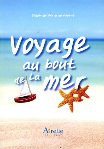 Couverture du livre « Voyage au bout de la mer » de Stephane Perrissin-Fabert aux éditions Airelle