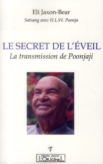 Couverture du livre « Le secret de l'éveil ; la transmission de Poonjaji » de Eli Jaxon-Bear aux éditions L'originel Charles Antoni