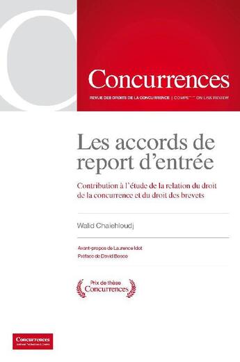 Couverture du livre « Les accords de report d'entrée ; contribution à l'étude de la relation du droit de la concurrence et du droit des brevets » de Walid Chaiehloudj aux éditions Concurrences