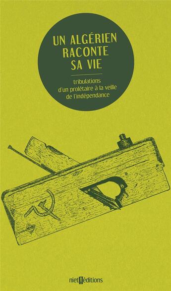 Couverture du livre « Un algérien raconte sa vie : tribulations d'un prolétaire à la veille de l'indépendance » de  aux éditions Niet