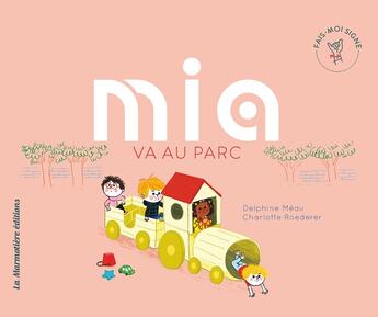 Couverture du livre « Mia va au parc » de Meau/Roederer aux éditions La Marmotiere