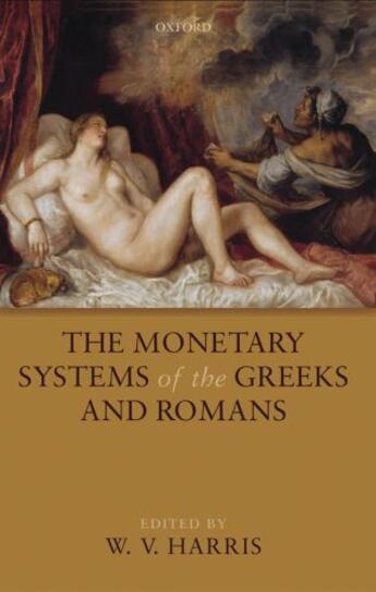 Couverture du livre « The Monetary Systems of the Greeks and Romans » de W V Harris aux éditions Oup Oxford