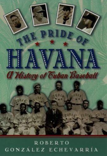 Couverture du livre « The Pride of Havana: A History of Cuban Baseball » de Gonzalez Echevarria Roberto aux éditions Oxford University Press Usa