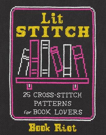 Couverture du livre « LIT STITCH - 25 CROSS-STITCH PATTERNS FOR BOOK LOVERS » de Book Riot aux éditions Abrams