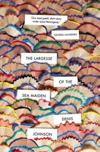 Couverture du livre « THE LARGESSE OF THE SEA MAIDEN - SHORT STORIES » de Denis Johnson aux éditions Random House Uk