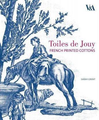 Couverture du livre « Toiles de Jouy ; french printed cottons » de Sarah Grant aux éditions Victoria And Albert Museum