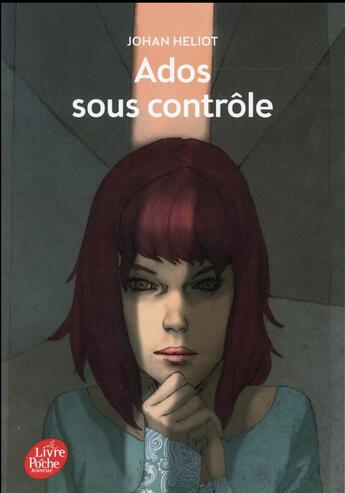 Couverture du livre « Ados sous contrôle » de Johan Heliot aux éditions Le Livre De Poche Jeunesse