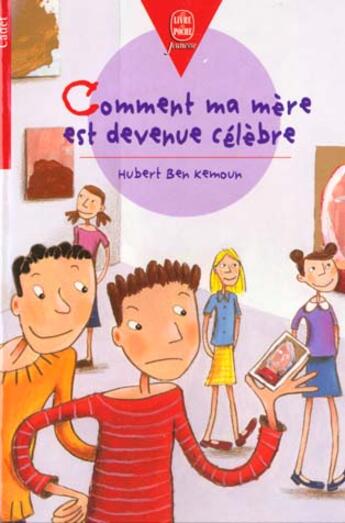 Couverture du livre « Comment ma mere est devenue celebre » de Hubert Ben Kemoun aux éditions Le Livre De Poche Jeunesse