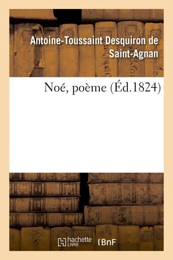 Couverture du livre « Noe, poeme » de Desquiron De Saint-A aux éditions Hachette Bnf