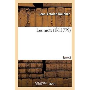 Couverture du livre « Les moïs. Tome 2 » de Jean-Antoine Roucher aux éditions Hachette Bnf