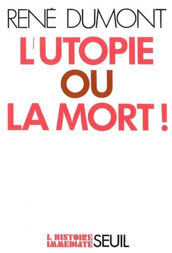 Couverture du livre « L'utopie ou la mort » de Rene Dumont aux éditions Seuil