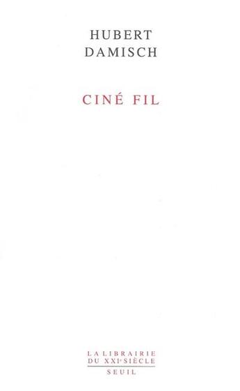 Couverture du livre « Ciné fil » de Hubert Damisch aux éditions Seuil