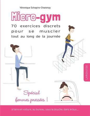 Couverture du livre « Micro-gym ; 70 exercices discrets pour se muscler tout au long de la journée » de Veronique Schapiro-Chatenay aux éditions Larousse