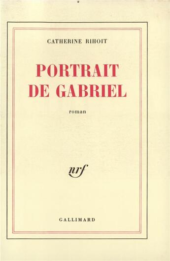 Couverture du livre « Portrait de gabriel » de Catherine Rihoit aux éditions Gallimard