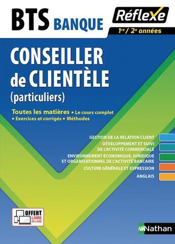 Couverture du livre « REFLEXE BTS t.22 ; banque ; conseiller de clientèle ; particuliers ; toutes les matières ; 1re ; 2e années (édition 2017) » de  aux éditions Nathan