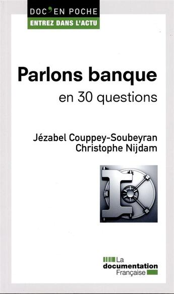 Couverture du livre « Parlons banque en 30 questions » de Jezabel Couppey Soubeyran et Christophe Nijdam aux éditions Documentation Francaise