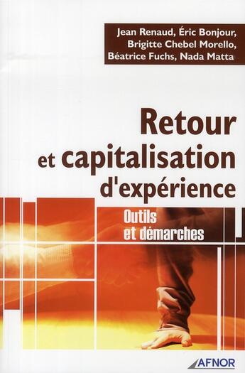 Couverture du livre « Retour et capitalisation d'experience ; outils et demarches » de Renaud/Bonjour/Fuchs aux éditions Afnor