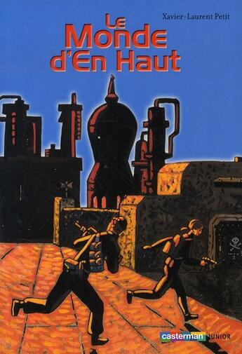 Couverture du livre « Le monde d'en haut » de Marcelino Truong et Xavier-Laurent Petit aux éditions Casterman