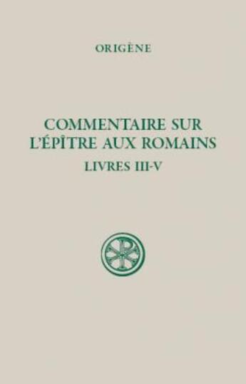 Couverture du livre « Commentaire de l'épître aux Romains Tome 2 ; livres III-IV » de Origene aux éditions Cerf