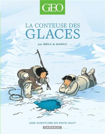 Couverture du livre « La conteuse des glaces : une aventure en pays inuit » de Marko et Beka aux éditions Dargaud