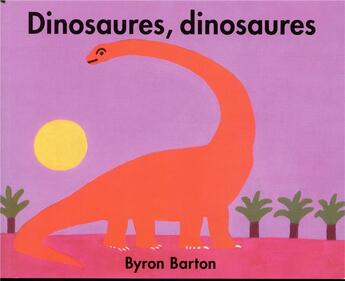 Couverture du livre « Dinosaures, dinosaures » de Byron Barton aux éditions Ecole Des Loisirs