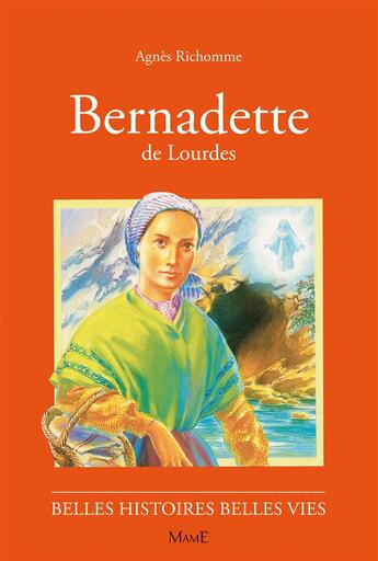 Couverture du livre « Bernadette de Lourdes » de Richomme/Rigot aux éditions Mame