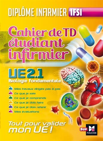 Couverture du livre « Cahier de T.D de l'étudiant infirmier ; UE 2.1. biologie fondamentale ; diplôme d'Etat infirmier » de  aux éditions Foucher